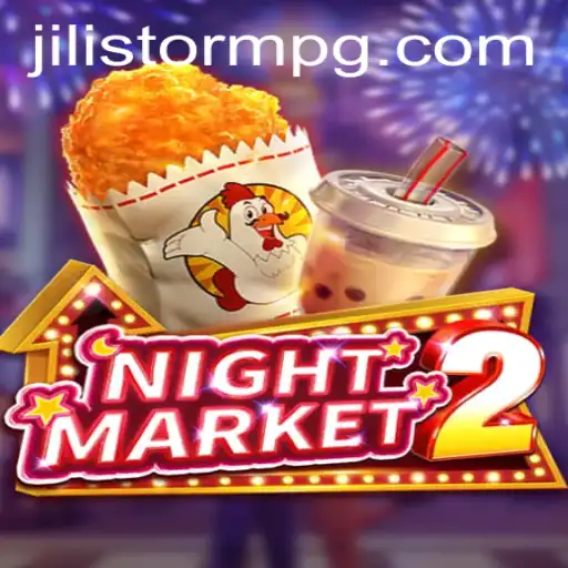 Explore the Exciting World of NightMarket2 and the Thrilling JILIStorm