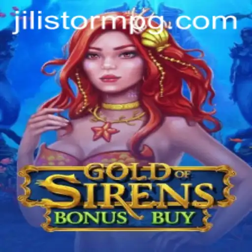 Exploring the Thrills of GoldofSirensBonusBuy: A JILIStorm Adventure