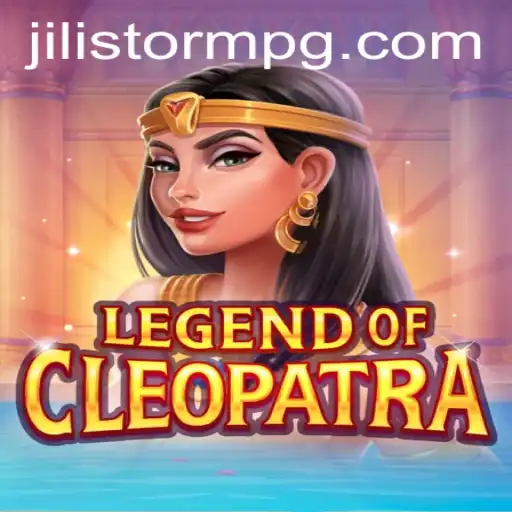 Legend of Cleopatra and the Rise of JILIStorm: A Comprehensive Guide